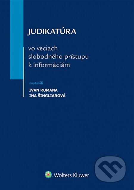Kniha: Judikatúra vo veciach slobodného prístupu k informáciám (Ina Šingliarová a Ivan Rumana). Wolters Kluwer, 2014 Kniha: Judikatúra vo veciach slobodného prístupu k informáciám (Ina Šingliarová a Ivan Rumana). Wolters Kluwer, 2014