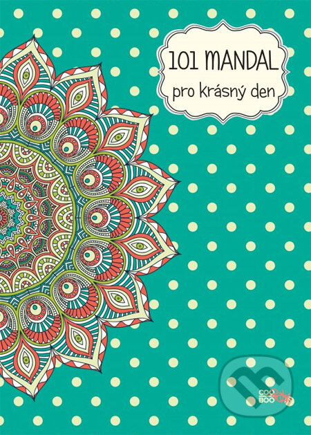 Kniha: 101 mandal pro krásný den (CooBoo CZ). CooBoo CZ, 2014 Kniha: 101 mandal pro krásný den (CooBoo CZ). CooBoo CZ, 2014
