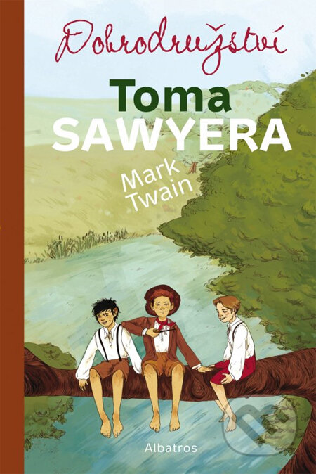 Kniha: Dobrodružství Toma Sawyera (Mark Twain). Albatros CZ, 2014 Kniha: Dobrodružství Toma Sawyera (Mark Twain). Albatros CZ, 2014
