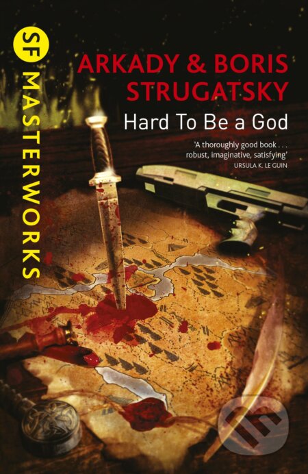Kniha: Hard To Be A God (Arkady Strugatsky a Boris Strugatsky). Gollancz, 2015 Kniha: Hard To Be A God (Arkady Strugatsky a Boris Strugatsky). Gollancz, 2015