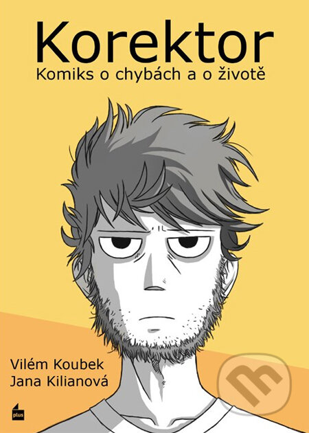 Kniha: Korektor (Vilém Koubek a Jana Kilianová). Plus, 2014 Kniha: Korektor (Vilém Koubek a Jana Kilianová). Plus, 2014