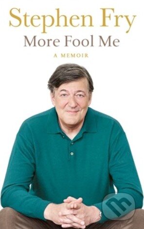 Kniha: More Fool Me (Stephen Fry). Michael Joseph, 2014 Kniha: More Fool Me (Stephen Fry). Michael Joseph, 2014