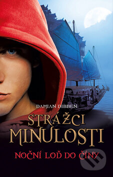 Kniha: Strážci minulosti 3: Noční loď do Číny (Damian Dibben). Egmont ČR, 2014 Kniha: Strážci minulosti 3: Noční loď do Číny (Damian Dibben). Egmont ČR, 2014