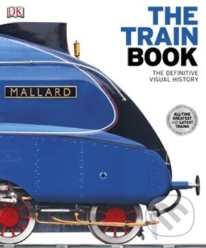 Kniha: The Train Book (Dorling Kindersley). Dorling Kindersley, 2014 Kniha: The Train Book (Dorling Kindersley). Dorling Kindersley, 2014