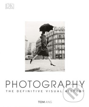 Kniha: Photography (Tom Ang). Dorling Kindersley, 2014 Kniha: Photography (Tom Ang). Dorling Kindersley, 2014