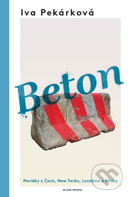 Kniha: Beton (Iva Pekárková). Mladá fronta, 2014 Kniha: Beton (Iva Pekárková). Mladá fronta, 2014