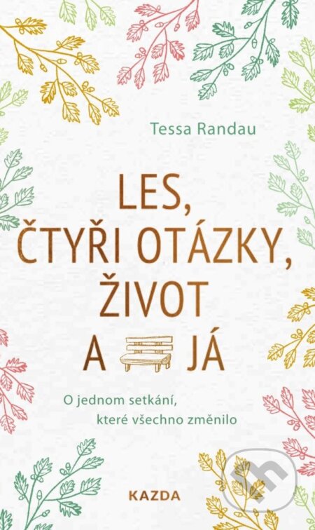 Kniha: Les, čtyři otázky, život a já (Tessa Randau). Nakladatelství KAZDA, 2023 Kniha: Les, čtyři otázky, život a já (Tessa Randau). Nakladatelství KAZDA, 2023
