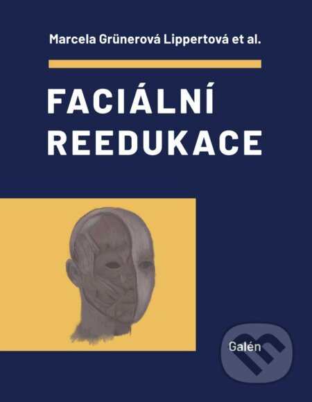 Kniha: Faciální reedukace (Marcela Grünerová Lippertová). Galén, 2023 Kniha: Faciální reedukace (Marcela Grünerová Lippertová). Galén, 2023