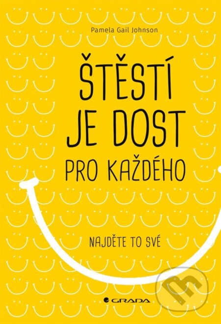 Kniha: Štěstí je dost pro každého (Pamela Gail Johnson). Grada, 2023 Kniha: Štěstí je dost pro každého (Pamela Gail Johnson). Grada, 2023