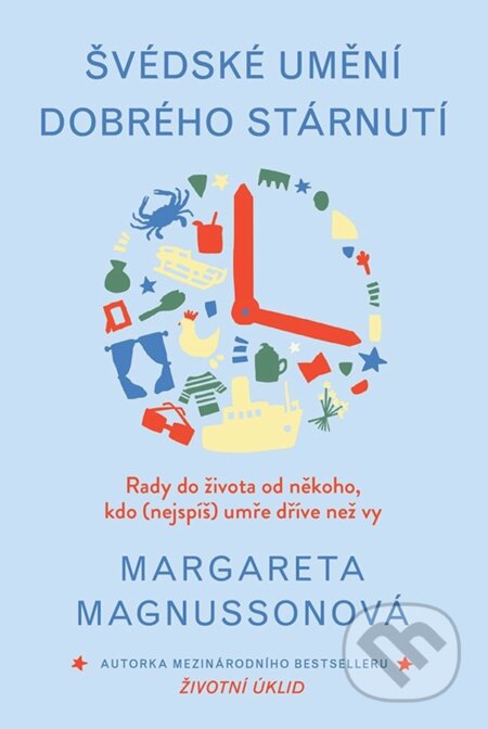Kniha: Švédské umění dobrého stárnutí (Margareta Magnusson). Alferia, 2023 Kniha: Švédské umění dobrého stárnutí (Margareta Magnusson). Alferia, 2023
