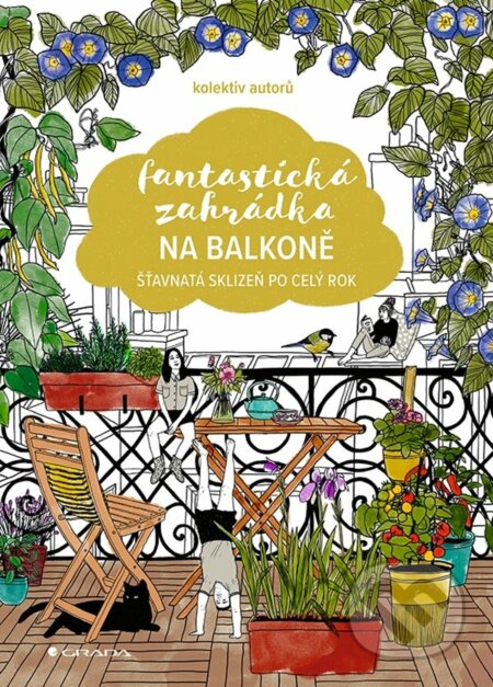 Kniha: Fantastická zahrádka na balkoně (Autorský kolektiv). Grada, 2023 Kniha: Fantastická zahrádka na balkoně (Autorský kolektiv). Grada, 2023