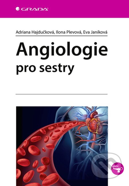 Kniha: Angiologie pro sestry (Adriana Hajdučková, Eva Janíková a Ilona Plevová). Grada, 2023 Kniha: Angiologie pro sestry (Adriana Hajdučková, Eva Janíková a Ilona Plevová). Grada, 2023