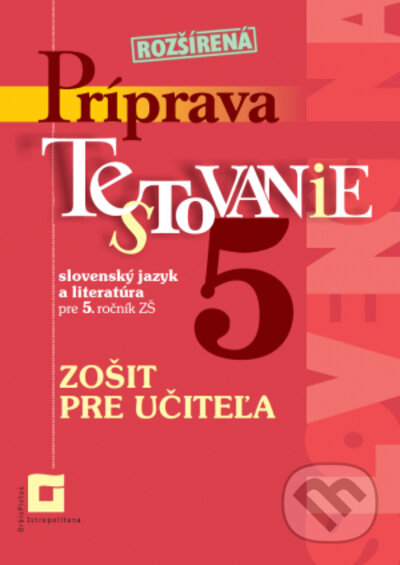 Kniha: Rozšírená príprava na Testovanie 5 - slovenský jazyk a literatúra pre ZŠ (zošit pre učiteľa) (Alena Kurtulíková a Dana Kovárová). Orbis Pictus Istropolitana, 2023 Kniha: Rozšírená príprava na Testovanie 5 - slovenský jazyk a literatúra pre ZŠ (zošit pre učiteľa) (Alena Kurtulíková a Dana Kovárová). Orbis Pictus Istropolitana, 2023