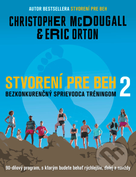 Kniha: Stvorení pre beh 2 (Christopher McDougall a Eric Orton). Tatran, 2023 Kniha: Stvorení pre beh 2 (Christopher McDougall a Eric Orton). Tatran, 2023