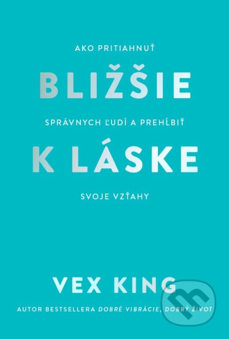 Kniha: Bližšie k láske (Vex King), 2023 Kniha: Bližšie k láske (Vex King), 2023