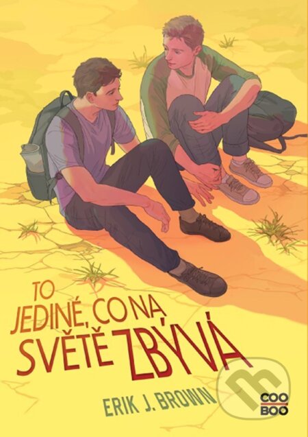 Kniha: To jediné, co na světě zbývá (Erik J. Brown). CooBoo CZ, 2023 Kniha: To jediné, co na světě zbývá (Erik J. Brown). CooBoo CZ, 2023