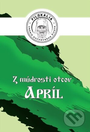 Kniha: Z múdrosti otcov – Apríl (Miron Keruľ-Kmec). Filokalia, 2023 Kniha: Z múdrosti otcov – Apríl (Miron Keruľ-Kmec). Filokalia, 2023