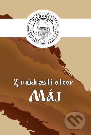 Kniha: Z múdrosti otcov – Máj (Miron Keruľ-Kmec). Filokalia, 2023 Kniha: Z múdrosti otcov – Máj (Miron Keruľ-Kmec). Filokalia, 2023