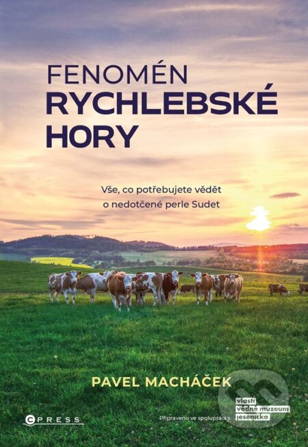 Kniha: Fenomén Rychlebské hory (Pavel Macháček). CPRESS, 2023 Kniha: Fenomén Rychlebské hory (Pavel Macháček). CPRESS, 2023