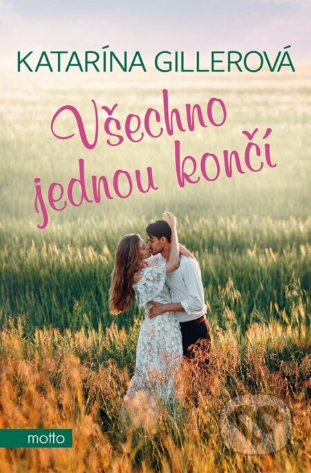 Kniha: Všechno jednou končí (Katarína Gillerová). Motto, 2023 Kniha: Všechno jednou končí (Katarína Gillerová). Motto, 2023
