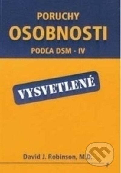 Kniha: Poruchy osobnosti podľa DSM – IV – vysvetlené (Hana Roháčová). Vydavateľstvo F, 2005 Kniha: Poruchy osobnosti podľa DSM – IV – vysvetlené (Hana Roháčová). Vydavateľstvo F, 2005