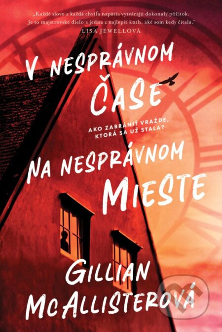 Kniha: V nesprávnom čase na nesprávnom mieste (Gillian McAllister). Tatran, 2023 Kniha: V nesprávnom čase na nesprávnom mieste (Gillian McAllister). Tatran, 2023