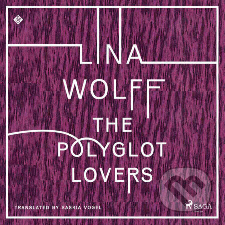 Audiokniha: The Polyglot Lovers (EN) (Lina Wolff). Saga Egmont, 2023 Audiokniha: The Polyglot Lovers (EN) (Lina Wolff). Saga Egmont, 2023