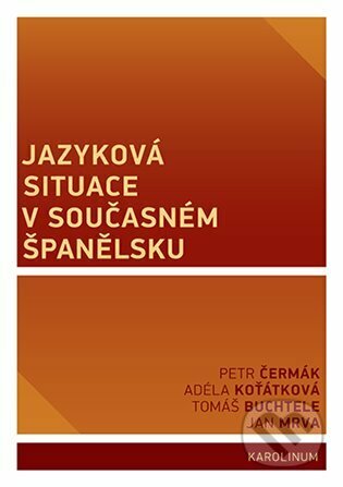 Kniha: Jazyková situace v současném Španělsku (Ján Mrva, Petr Čermák a Tomáš Buchtele). Karolinum, 2023 Kniha: Jazyková situace v současném Španělsku (Ján Mrva, Petr Čermák a Tomáš Buchtele). Karolinum, 2023