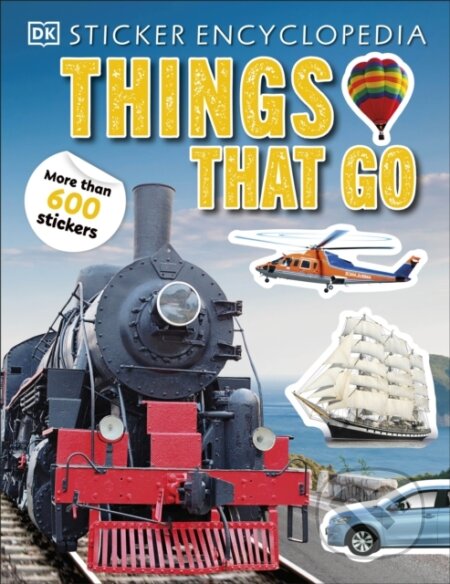 Kniha: Sticker Encyclopedia - Things That Go (Dorling Kindersley). Dorling Kindersley, 2023 Kniha: Sticker Encyclopedia - Things That Go (Dorling Kindersley). Dorling Kindersley, 2023