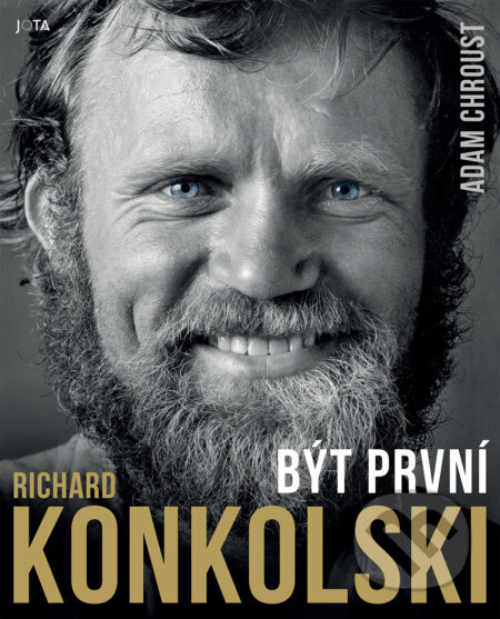 Kniha: Richard Konkolski: Být první (Adam Chroust a Richard Konkolski). Jota, 2023 Kniha: Richard Konkolski: Být první (Adam Chroust a Richard Konkolski). Jota, 2023
