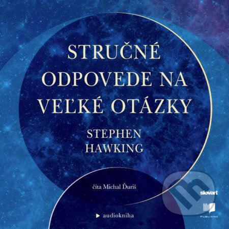 Audiokniha: Stručné odpovede na veľke otázky (Stephen Hawking). Publixing, Slovart, 2023 Audiokniha: Stručné odpovede na veľke otázky (Stephen Hawking). Publixing, Slovart, 2023