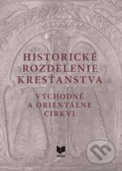 Kniha: Historické rozdelenie kresťanstva (Šimon Marinčák). VEDA, 2022 Kniha: Historické rozdelenie kresťanstva (Šimon Marinčák). VEDA, 2022