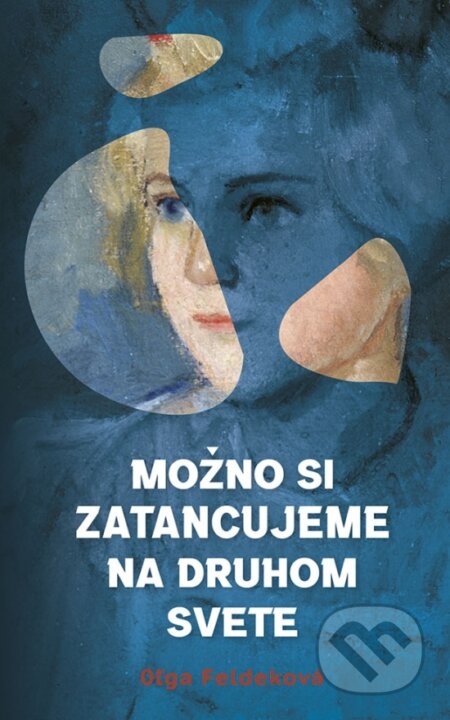 Kniha: Možno si zatancujeme na druhom svete (Oľga Feldeková). Ikar, 2023 Kniha: Možno si zatancujeme na druhom svete (Oľga Feldeková). Ikar, 2023