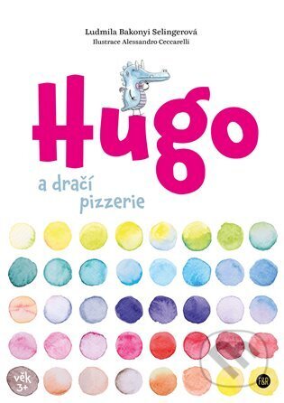 Kniha: Hugo a dračí pizzerie (Ludmila Bakonyi Selingerová). Kosmas s.r.o.(HK), 2023 Kniha: Hugo a dračí pizzerie (Ludmila Bakonyi Selingerová). Kosmas s.r.o.(HK), 2023