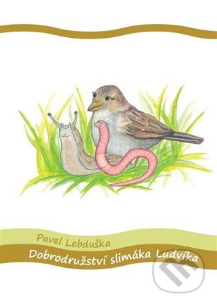 Kniha: Dobrodružství slimáka Ludvíka (Pavel Lebduška). Kosmas s.r.o.(HK), 2023 Kniha: Dobrodružství slimáka Ludvíka (Pavel Lebduška). Kosmas s.r.o.(HK), 2023