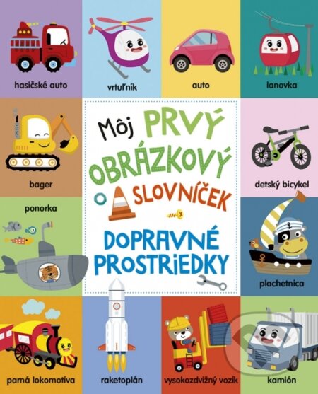 Kniha: Môj prvý obrázkový slovníček: Dopravné prostriedky (Stonožka). Stonožka, 2023 Kniha: Môj prvý obrázkový slovníček: Dopravné prostriedky (Stonožka). Stonožka, 2023