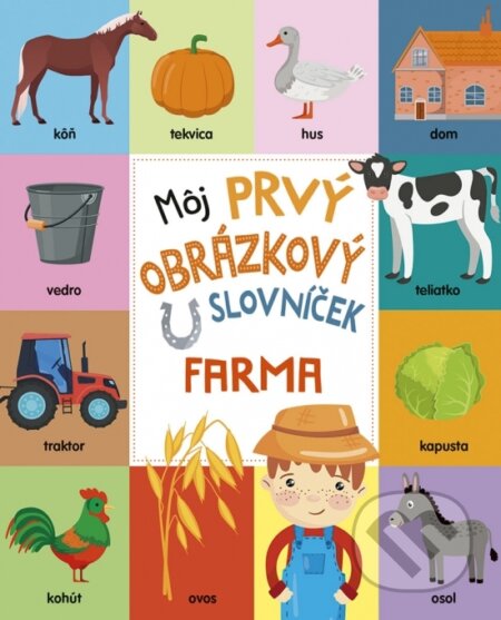 Kniha: Môj prvý obrázkový slovníček: Farma (Stonožka). Stonožka, 2023 Kniha: Môj prvý obrázkový slovníček: Farma (Stonožka). Stonožka, 2023