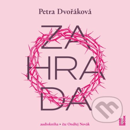 Audiokniha: Zahrada (Petra Dvořáková). OneHotBook, 2023 Audiokniha: Zahrada (Petra Dvořáková). OneHotBook, 2023