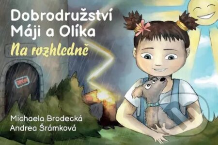 Kniha: Dobrodružství Máji a Olíka: Na rozhledně (Michaela Brodecká). Brodecká Michaela, 2023 Kniha: Dobrodružství Máji a Olíka: Na rozhledně (Michaela Brodecká). Brodecká Michaela, 2023