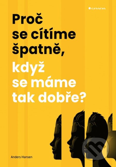 E-kniha: Proč se cítíme špatně, když se máme tak dobře? (Anders Hansen). Grada, 2023 E-kniha: Proč se cítíme špatně, když se máme tak dobře? (Anders Hansen). Grada, 2023