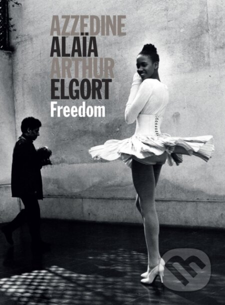 Kniha: Freedom (Arthur Elgort a Azzedine Alaya). Damiani, 2023 Kniha: Freedom (Arthur Elgort a Azzedine Alaya). Damiani, 2023