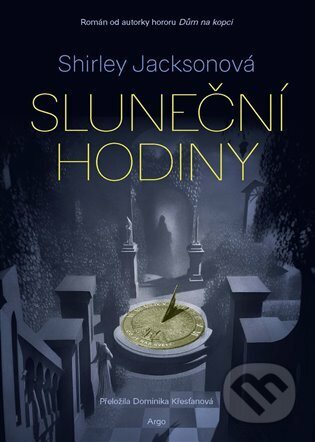 E-kniha: Sluneční hodiny (Shirley Jackson). Argo, 2023 E-kniha: Sluneční hodiny (Shirley Jackson). Argo, 2023