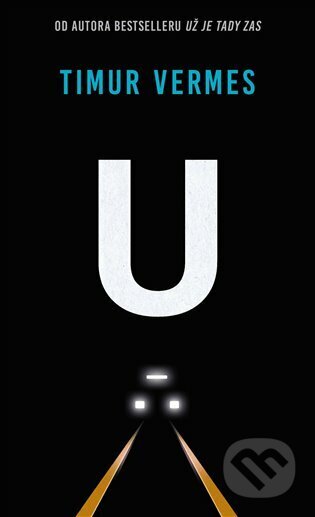 E-kniha: U (Timur Vermes). Argo, 2023 E-kniha: U (Timur Vermes). Argo, 2023