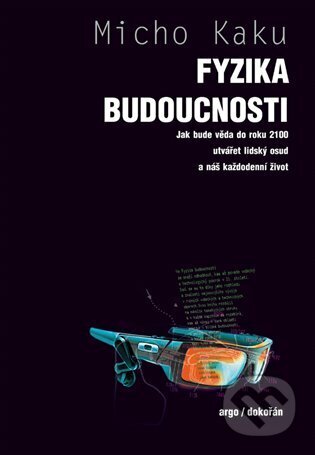 E-kniha: Fyzika budoucnosti (Michio Kaku). Argo, 2023 E-kniha: Fyzika budoucnosti (Michio Kaku). Argo, 2023