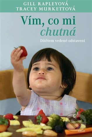 E-kniha: Vím, co mi chutná (Gill Rapley a Tracey Murkett). Argo, 2015 E-kniha: Vím, co mi chutná (Gill Rapley a Tracey Murkett). Argo, 2015