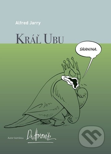Kniha: Kráľ Ubu (Alfred Jarry). Divadelný ústav, 2023 Kniha: Kráľ Ubu (Alfred Jarry). Divadelný ústav, 2023