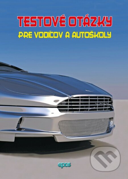Kniha: Testové otázky pre vodičov a autoškoly (Ľubomír Tvorík). Epos, 2023 Kniha: Testové otázky pre vodičov a autoškoly (Ľubomír Tvorík). Epos, 2023