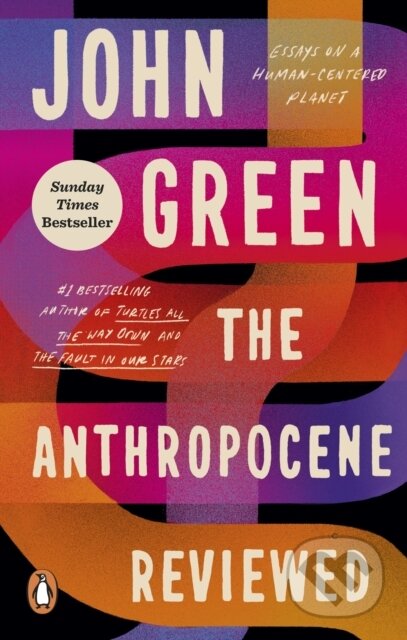 Kniha: The Anthropocene Reviewed (John Green). Ebury, 2023 Kniha: The Anthropocene Reviewed (John Green). Ebury, 2023