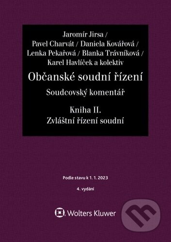 Kniha: Občanské soudní řízení Soudcovský komentář Kniha II. (Jaromír Jirsa). Wolters Kluwer ČR, 2023 Kniha: Občanské soudní řízení Soudcovský komentář Kniha II. (Jaromír Jirsa). Wolters Kluwer ČR, 2023