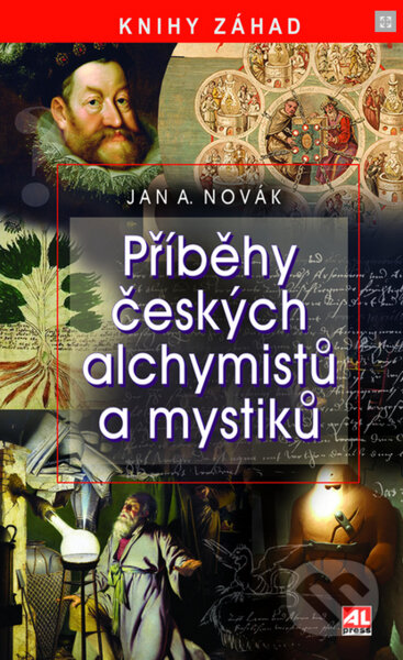 Kniha: Příběhy českých alchymistů a mystiků (Jan A. Novák). Alpress, 2023 Kniha: Příběhy českých alchymistů a mystiků (Jan A. Novák). Alpress, 2023